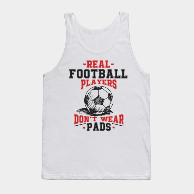 Real Football Players Don't Wear Pads Tank Top by jslbdesigns